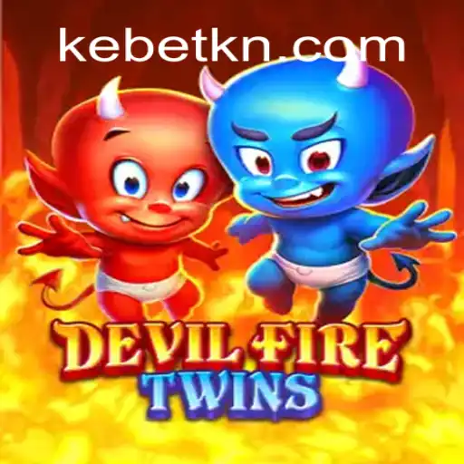 Exploring the Enchanting World of DevilFireTwins: A Guide to Mastering Kebet